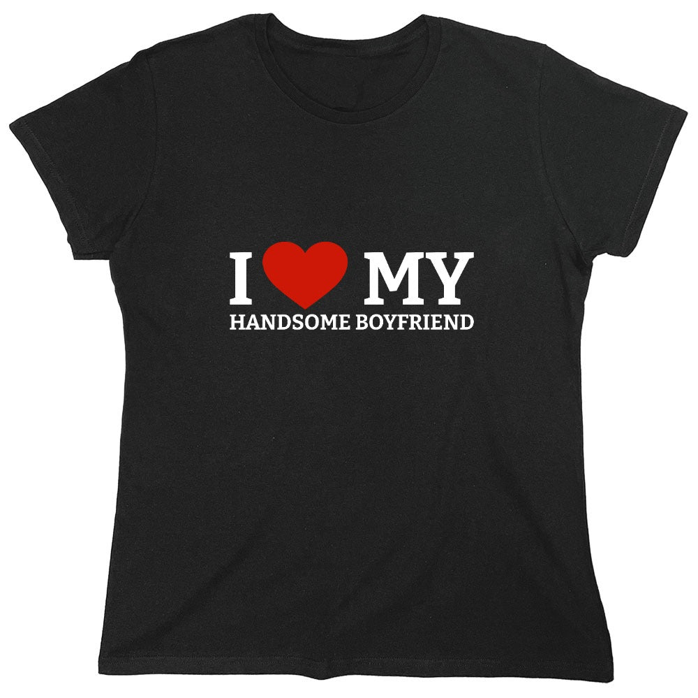 Funny T-Shirts design "I Love My Handsome Boyfriend T-Shirt - Womens"