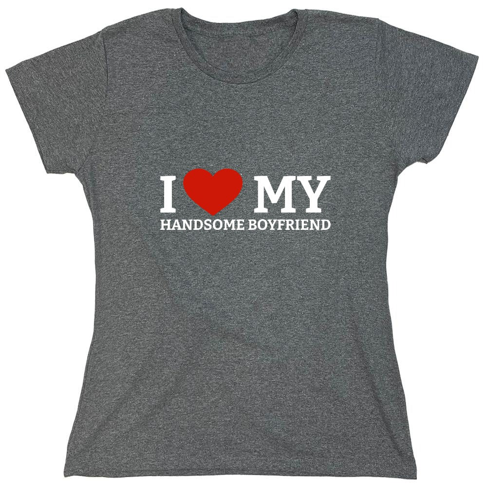 Funny T-Shirts design "I Love My Handsome Boyfriend T-Shirt - Womens"