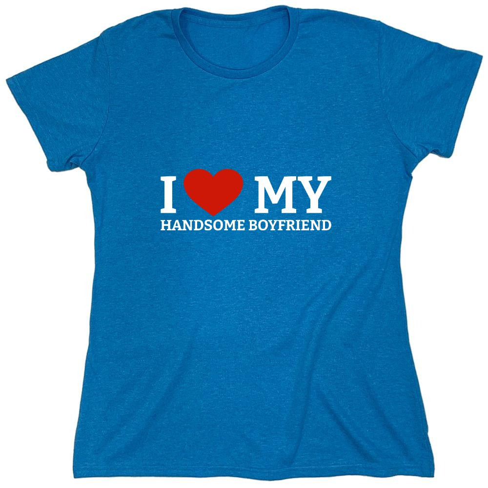 Funny T-Shirts design "I Love My Handsome Boyfriend T-Shirt - Womens"