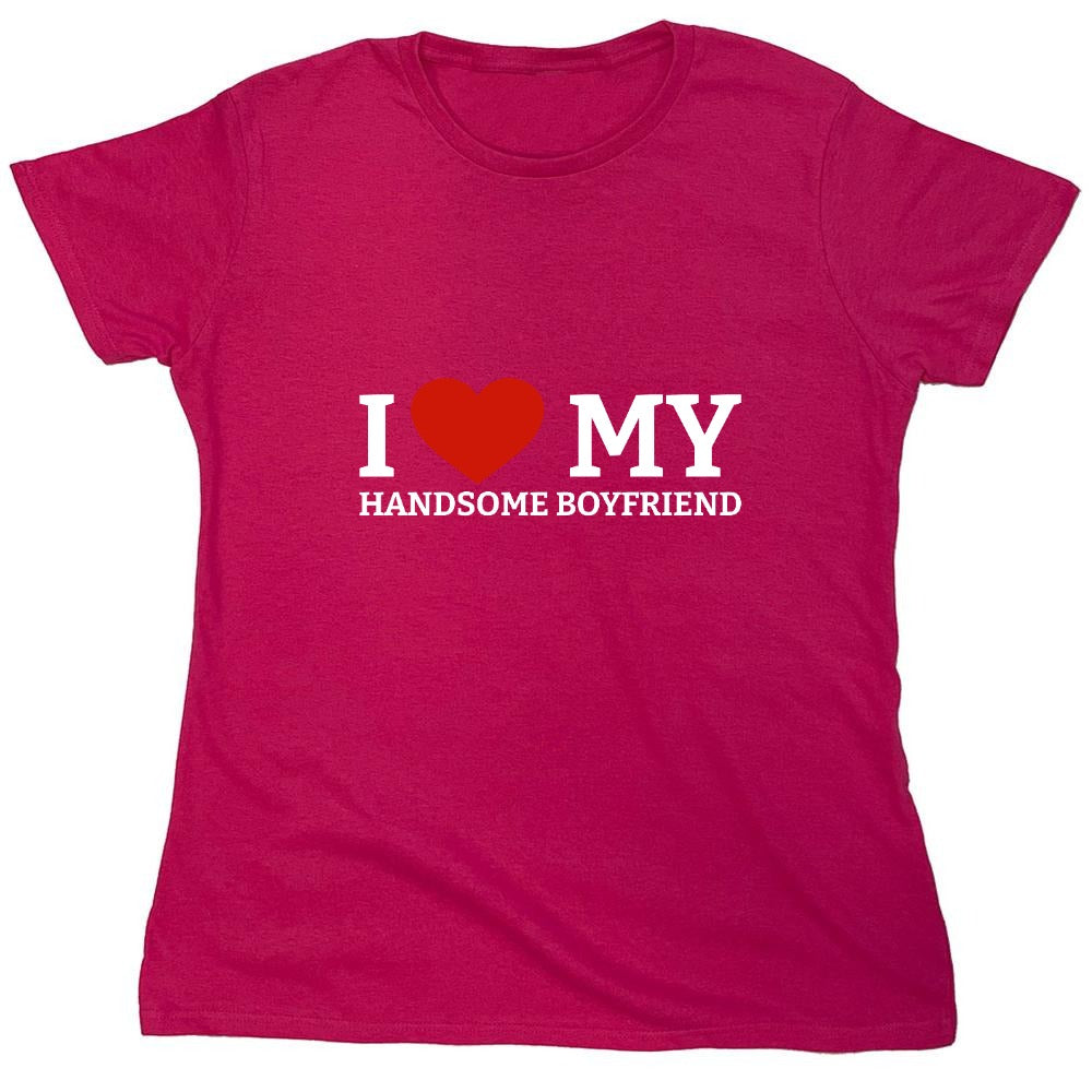 Funny T-Shirts design "I Love My Handsome Boyfriend T-Shirt - Womens"