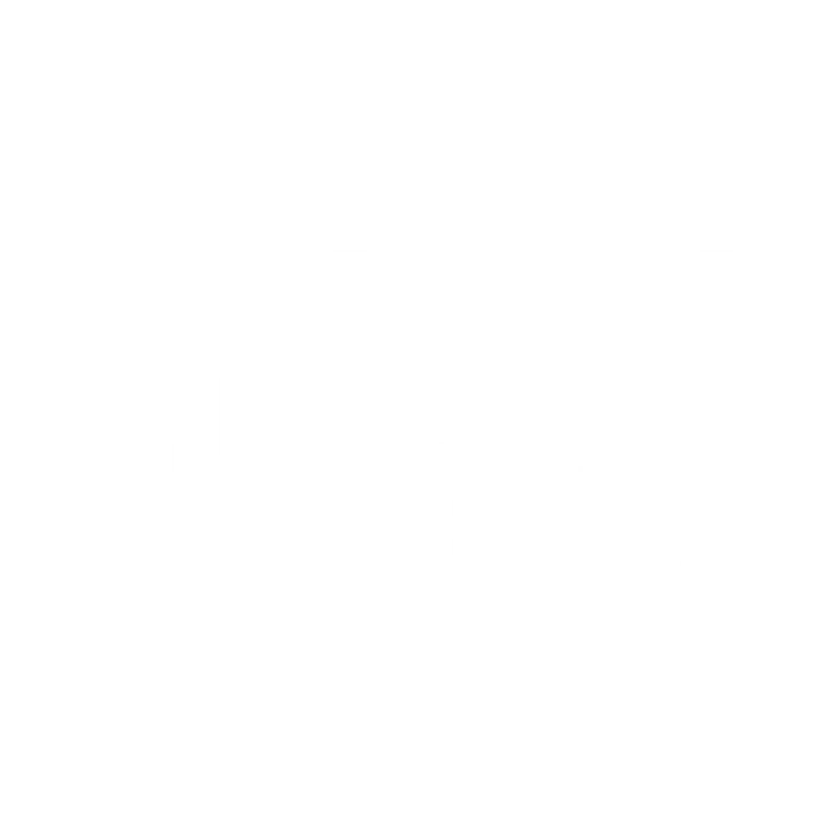 Funny T-Shirts design "Awesome like my Daughters T-Shirt"