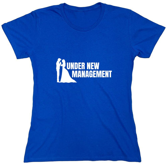 Funny T-Shirts design "Under New Management T-Shirt - Womens"