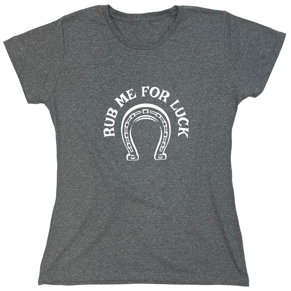 Funny T-Shirts design "Rub Me For Luck T-Shirt - Womens"