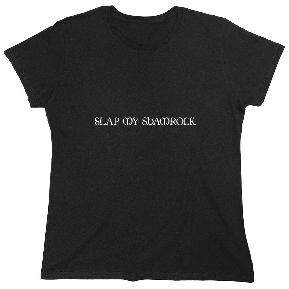 Funny T-Shirts design "Slap My Shamrock T-Shirt - Womens"