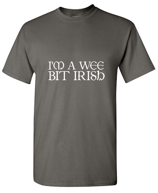 Funny T-Shirts design "I'm A Wee Bit Irish T-Shirt"