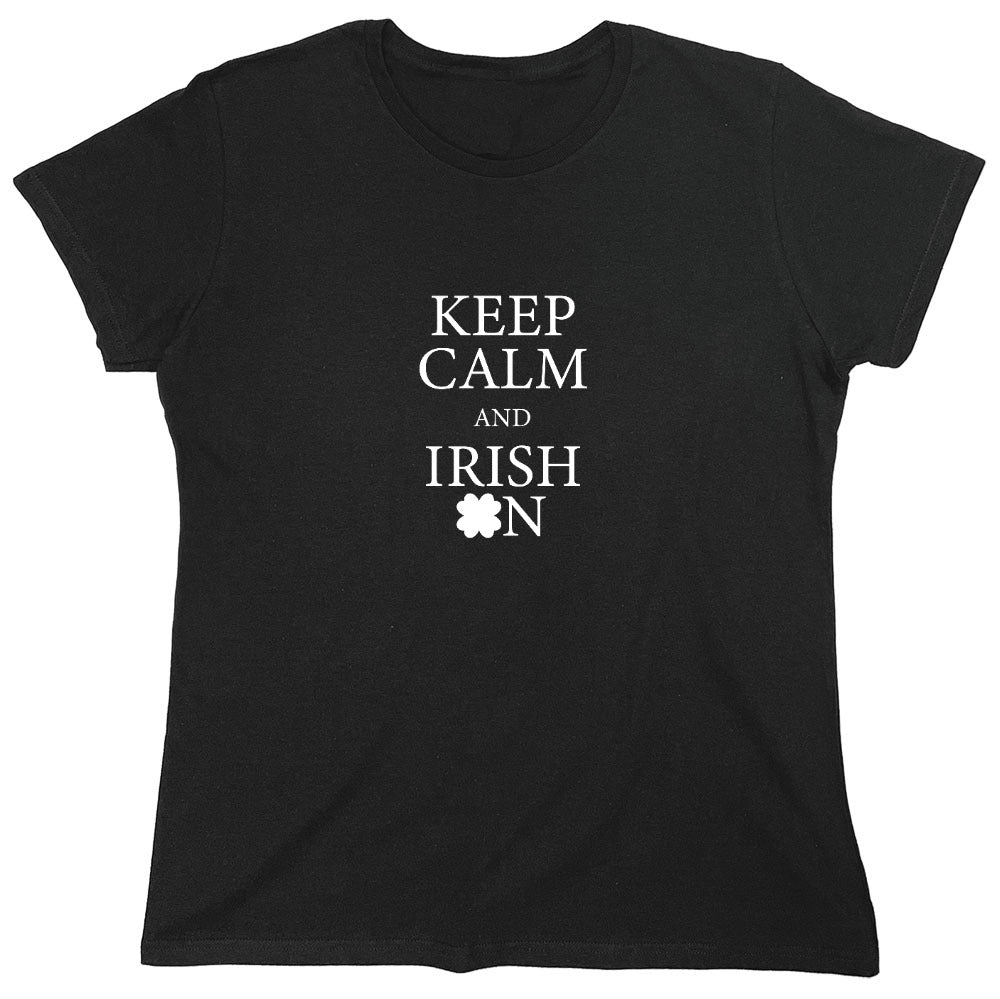 Funny T-Shirts design "Keep Calm and Irish On T-Shirt - Womens"