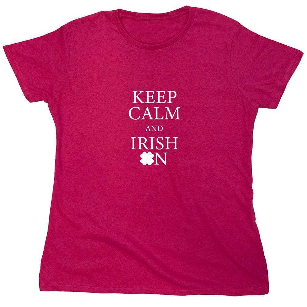 Funny T-Shirts design "Keep Calm and Irish On T-Shirt - Womens"