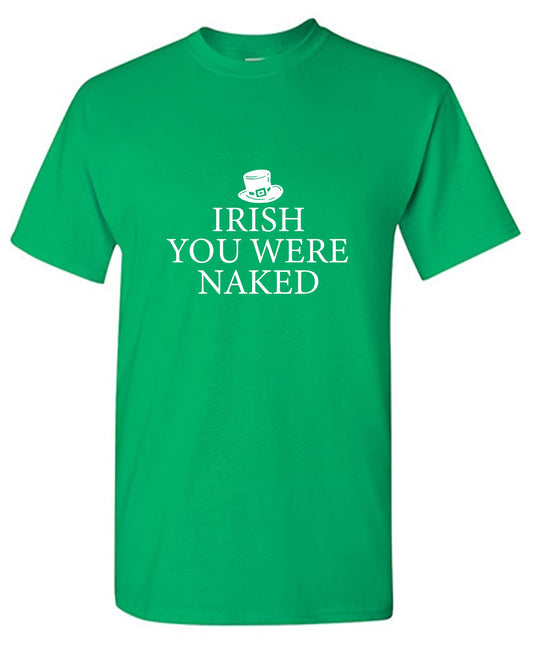 Funny T-Shirts design "Irish You Were Naked"