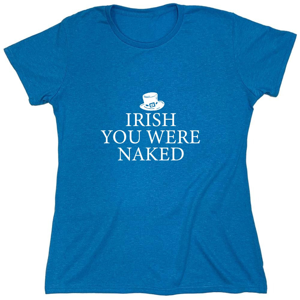 Funny T-Shirts design "Irish You Were Naked T-Shirt - Womens"