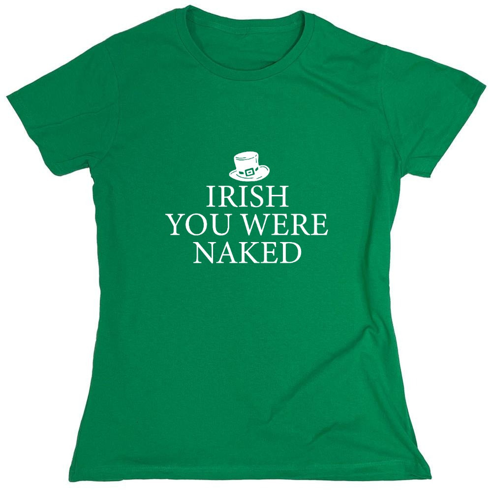 Funny T-Shirts design "Irish You Were Naked T-Shirt - Womens"