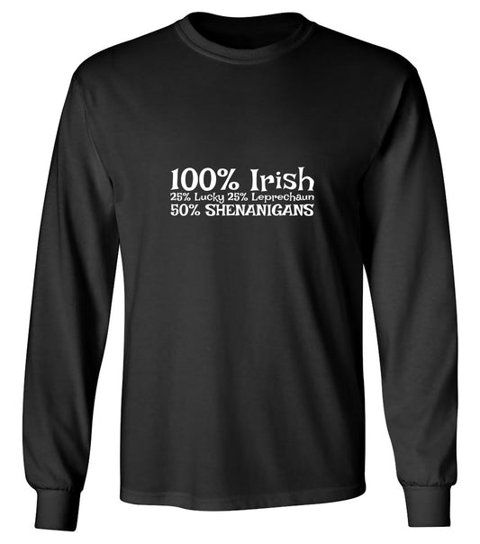 Funny T-Shirts design "100% Irish  25% Lucky 25% Leprechaun 50% Shenanigans T-Shirt - Long Sleeve"