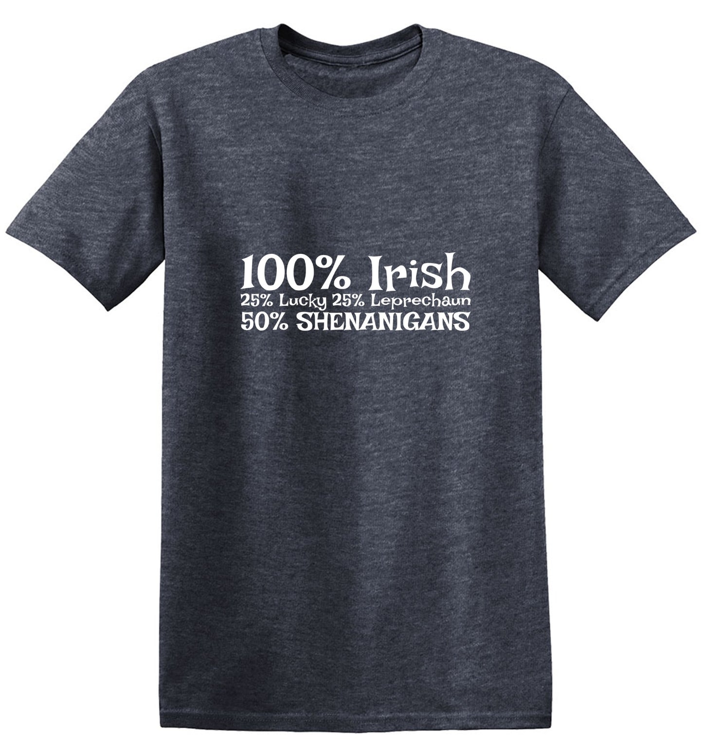 Funny T-Shirts design "100% Irish  25% Lucky 25% Leprechaun 50% Shenanigans T-Shirt"