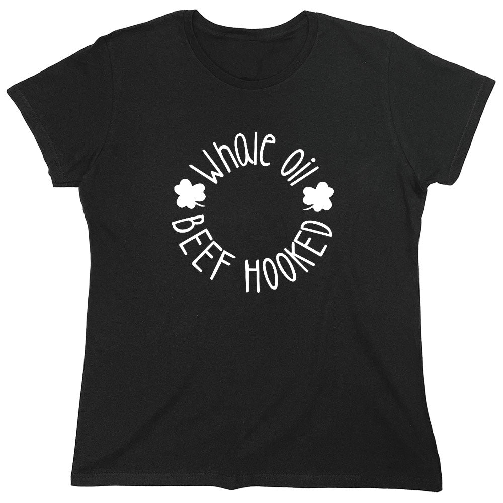 Funny T-Shirts design "Whale Oil Beef Hooked T-Shirt - Womens"