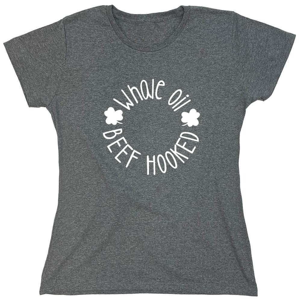 Funny T-Shirts design "Whale Oil Beef Hooked T-Shirt - Womens"