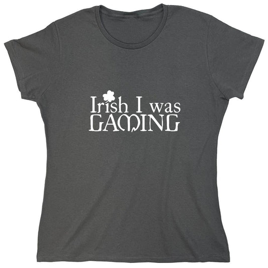 Funny T-Shirts design "Irish I was Gaming T-Shirt - Womens"