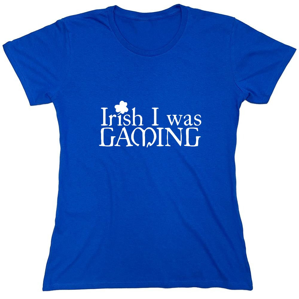 Funny T-Shirts design "Irish I was Gaming T-Shirt - Womens"