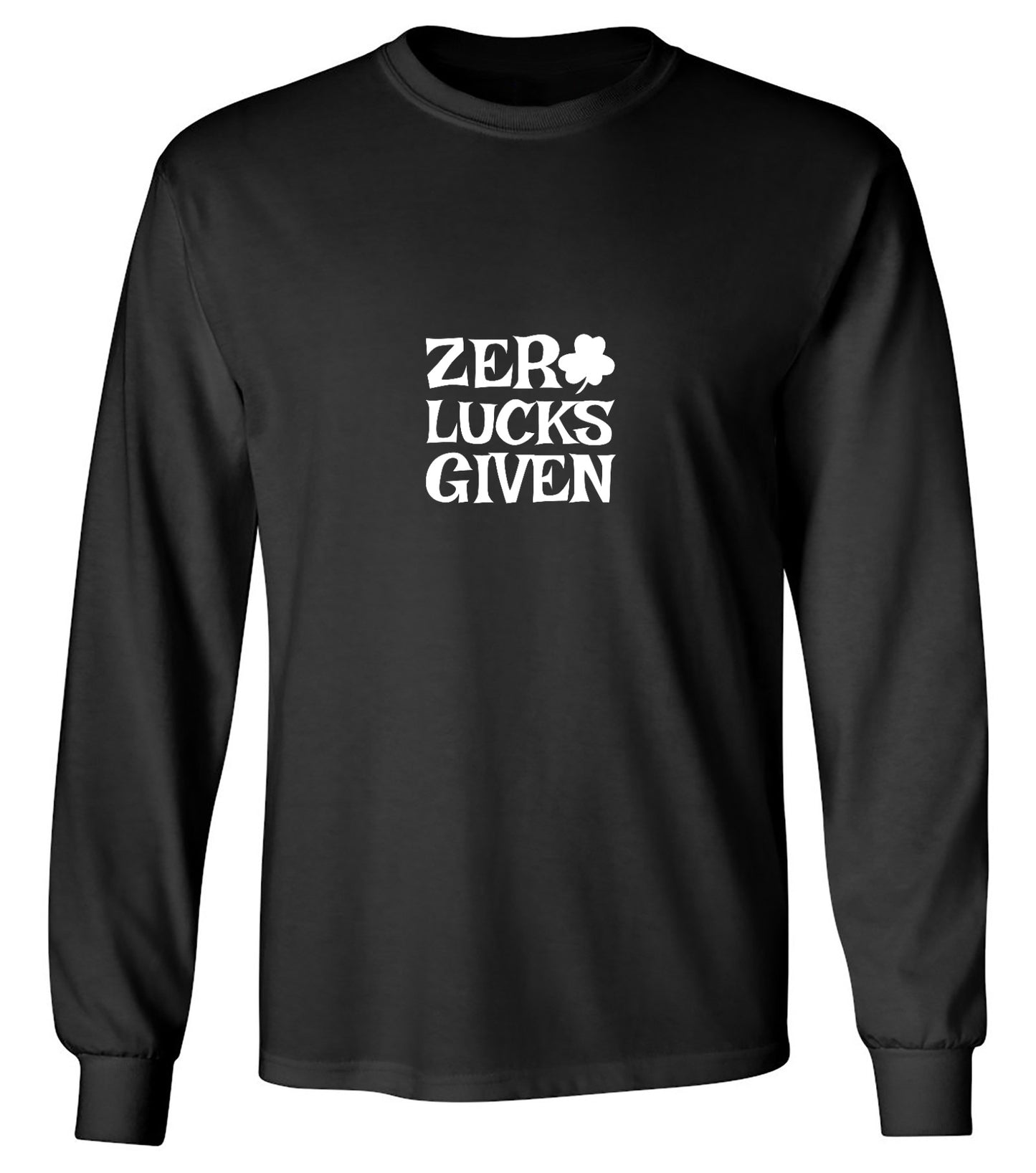 Funny T-Shirts design "Zero Luck Given T-Shirt - Long Sleeve"