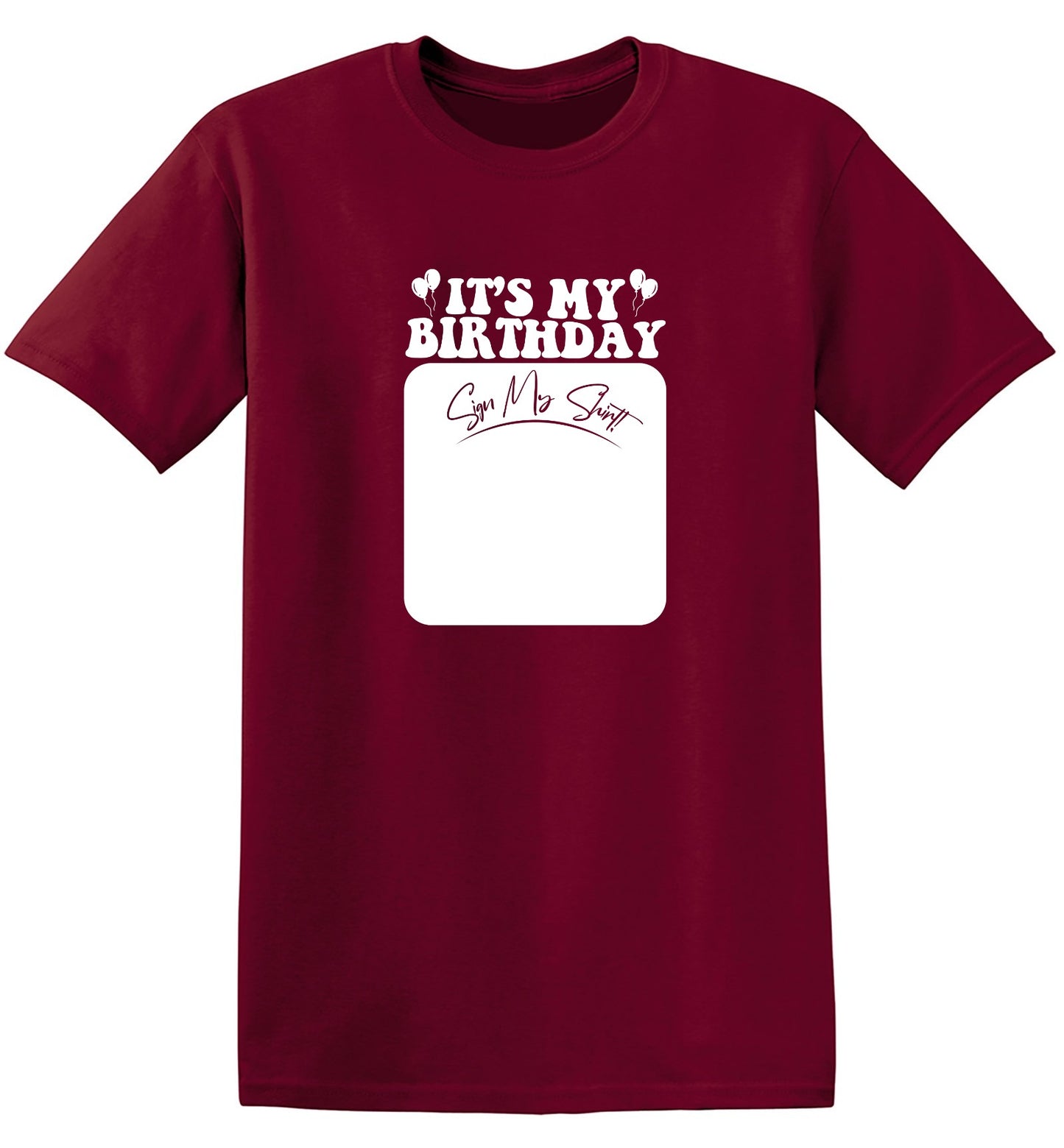 Funny T-Shirts design "Its My Birthday, Sign my Shirt Tee"