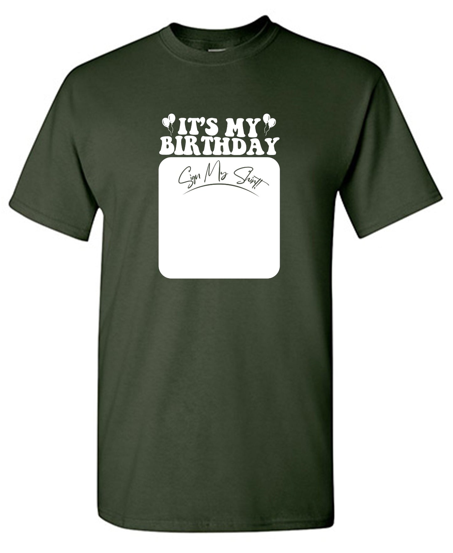 Funny T-Shirts design "Its My Birthday, Sign my Shirt Tee"