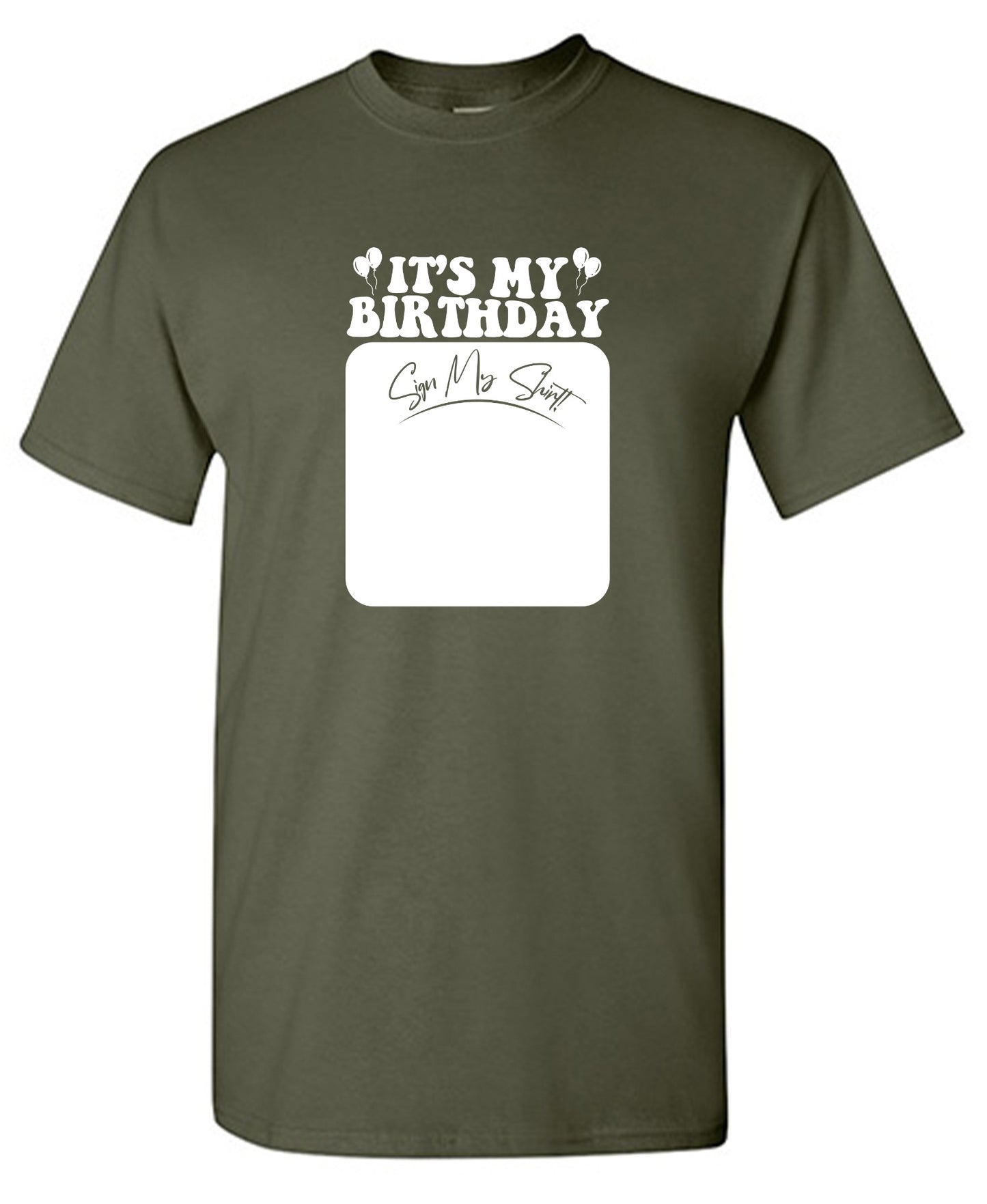 Funny T-Shirts design "Its My Birthday, Sign my Shirt Tee"