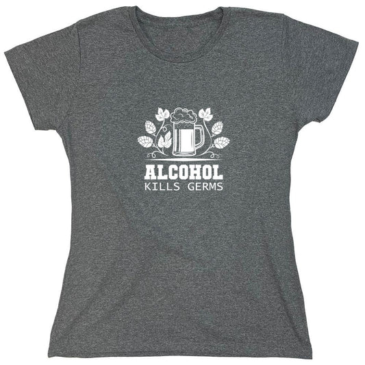 Funny T-Shirts design "Alcohol Kills Germs T-Shirt - Womens"