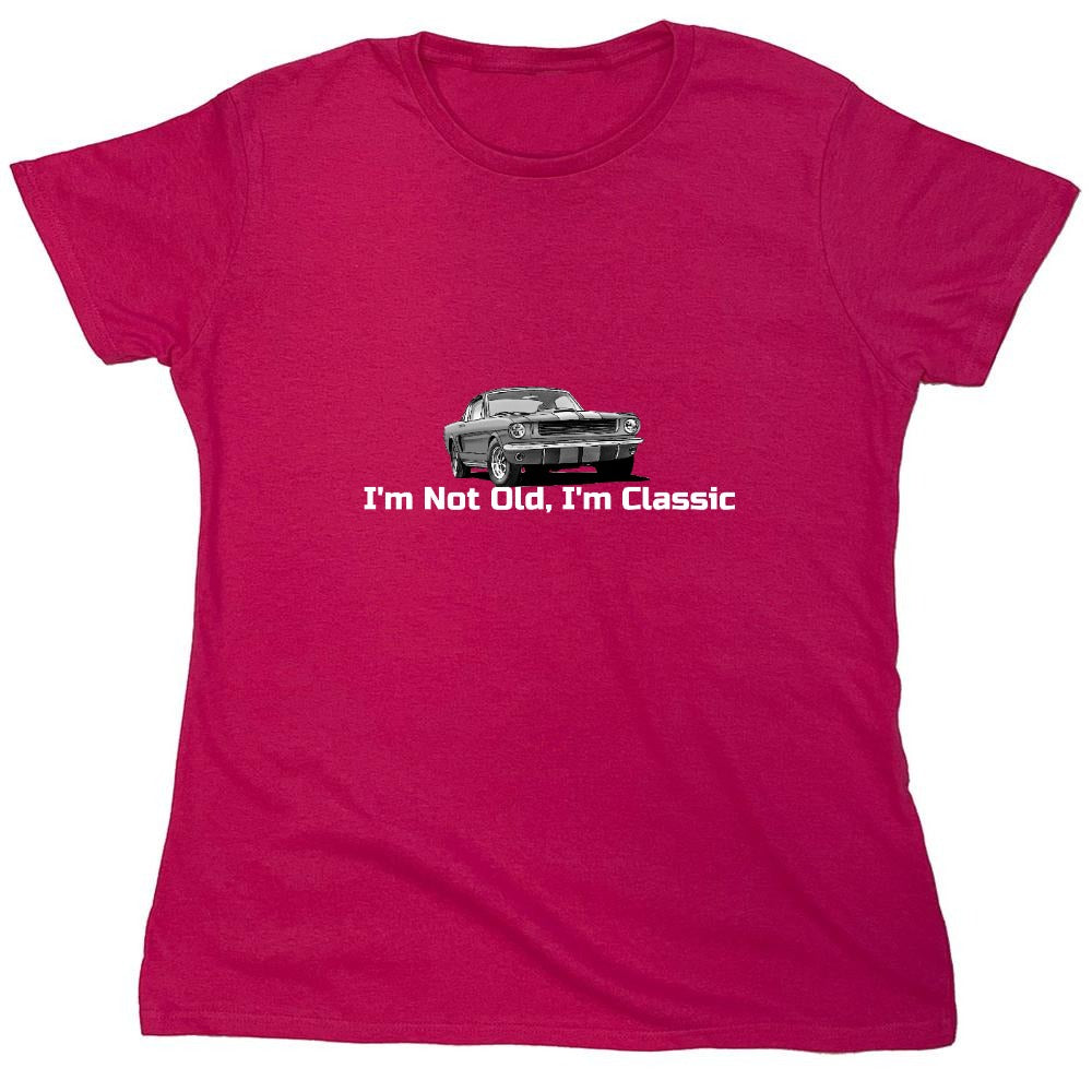 Funny T-Shirts design "I'm Not Old I'm Classic  T-Shirt - Womens"