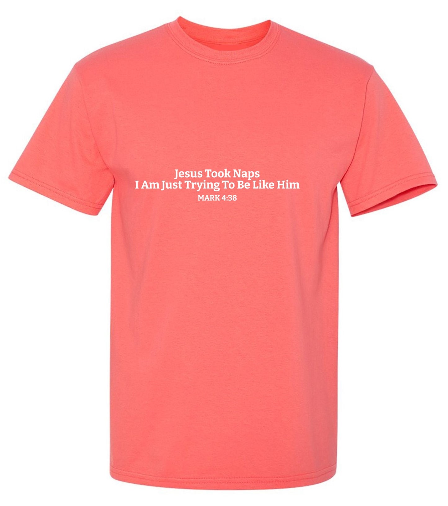 Funny T-Shirts design "Jesus Took Naps I Am Just Trying To Be Like Him. Mark 4:38 T-Shirt"
