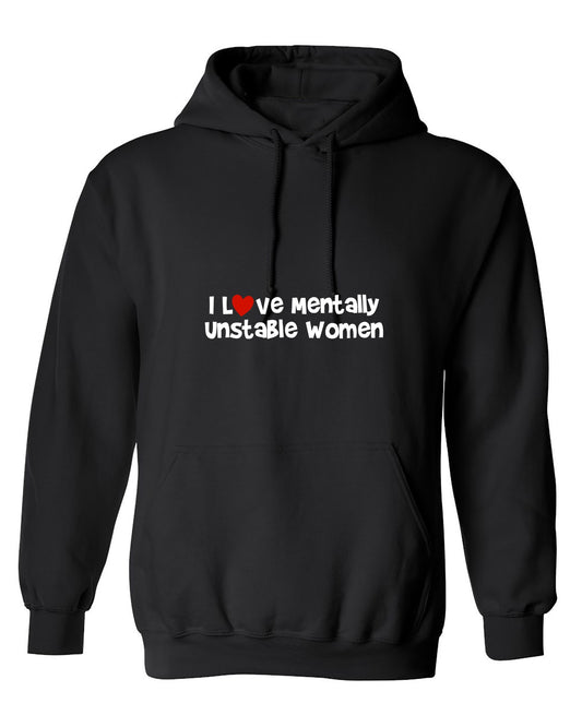 Funny T-Shirts design "I Love Mentally Unstable Women T-Shirt - Hoodie"