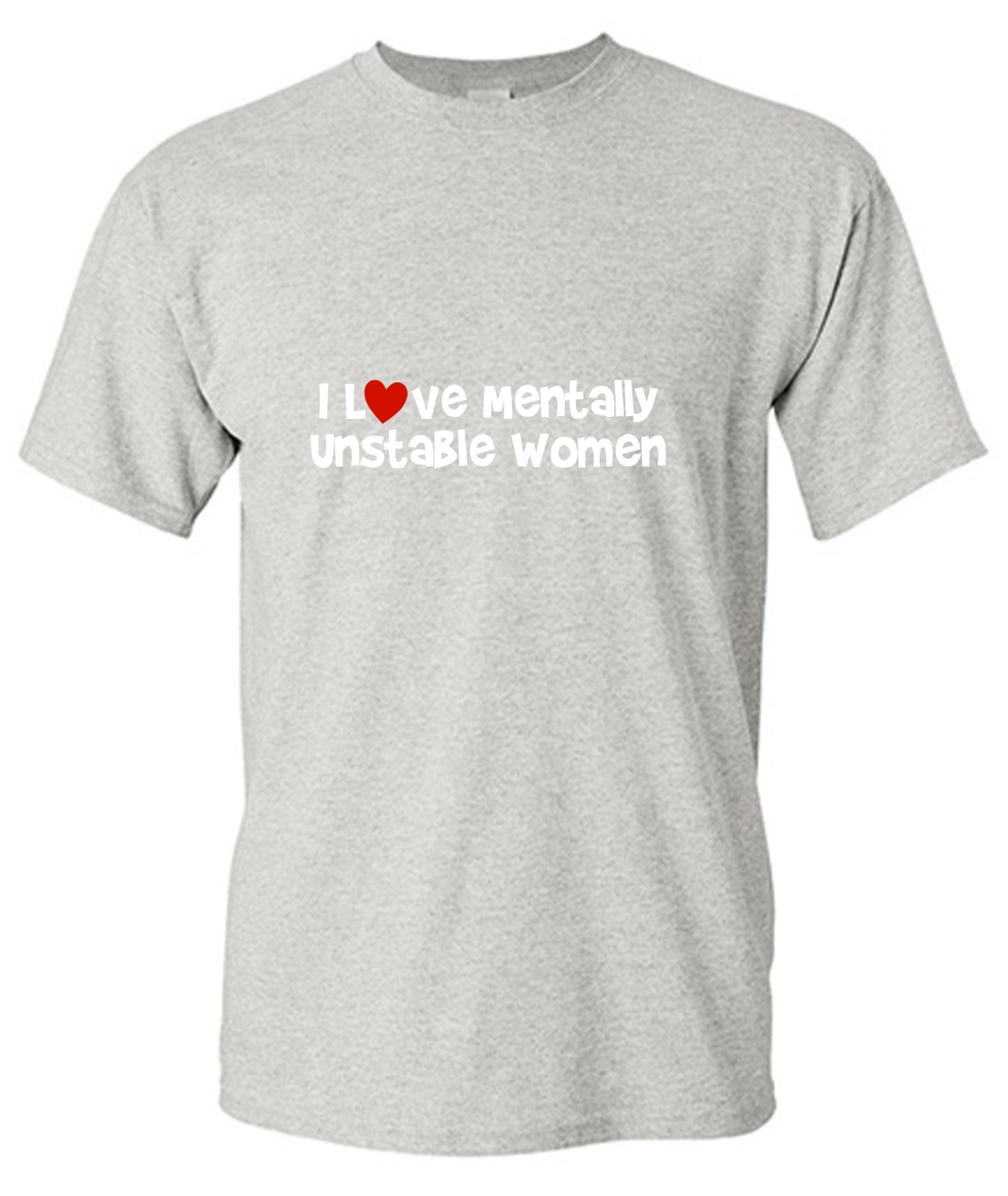 Funny T-Shirts design "I Love Mentally Unstable Women T-Shirt"