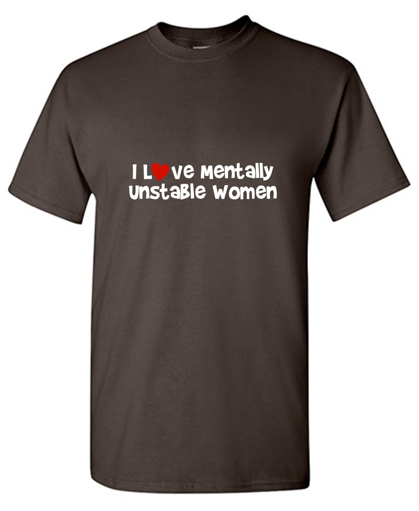 Funny T-Shirts design "I Love Mentally Unstable Women T-Shirt"