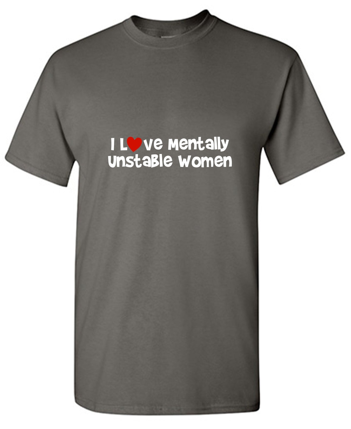 Funny T-Shirts design "I Love Mentally Unstable Women T-Shirt"