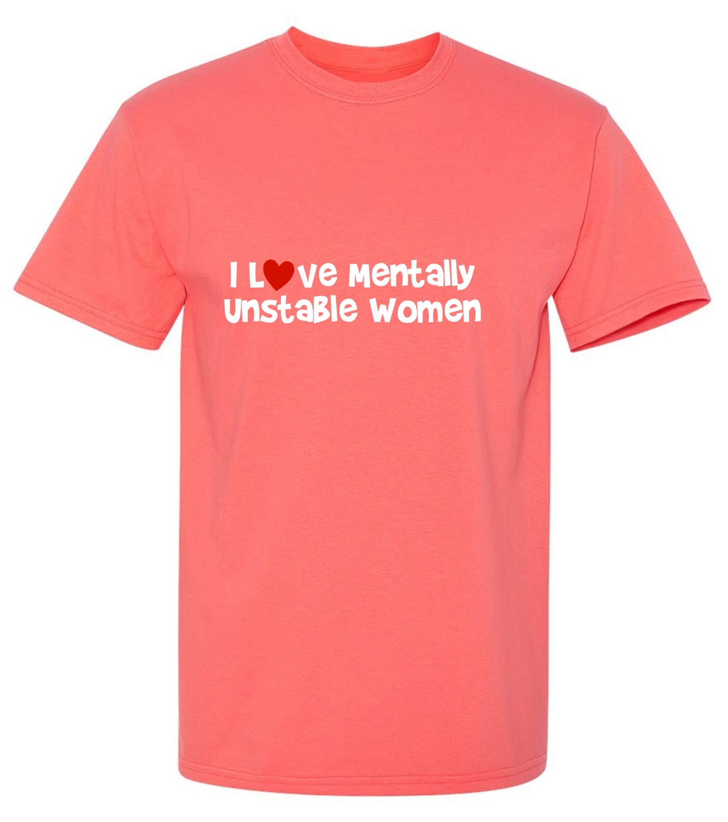 Funny T-Shirts design "I Love Mentally Unstable Women T-Shirt"