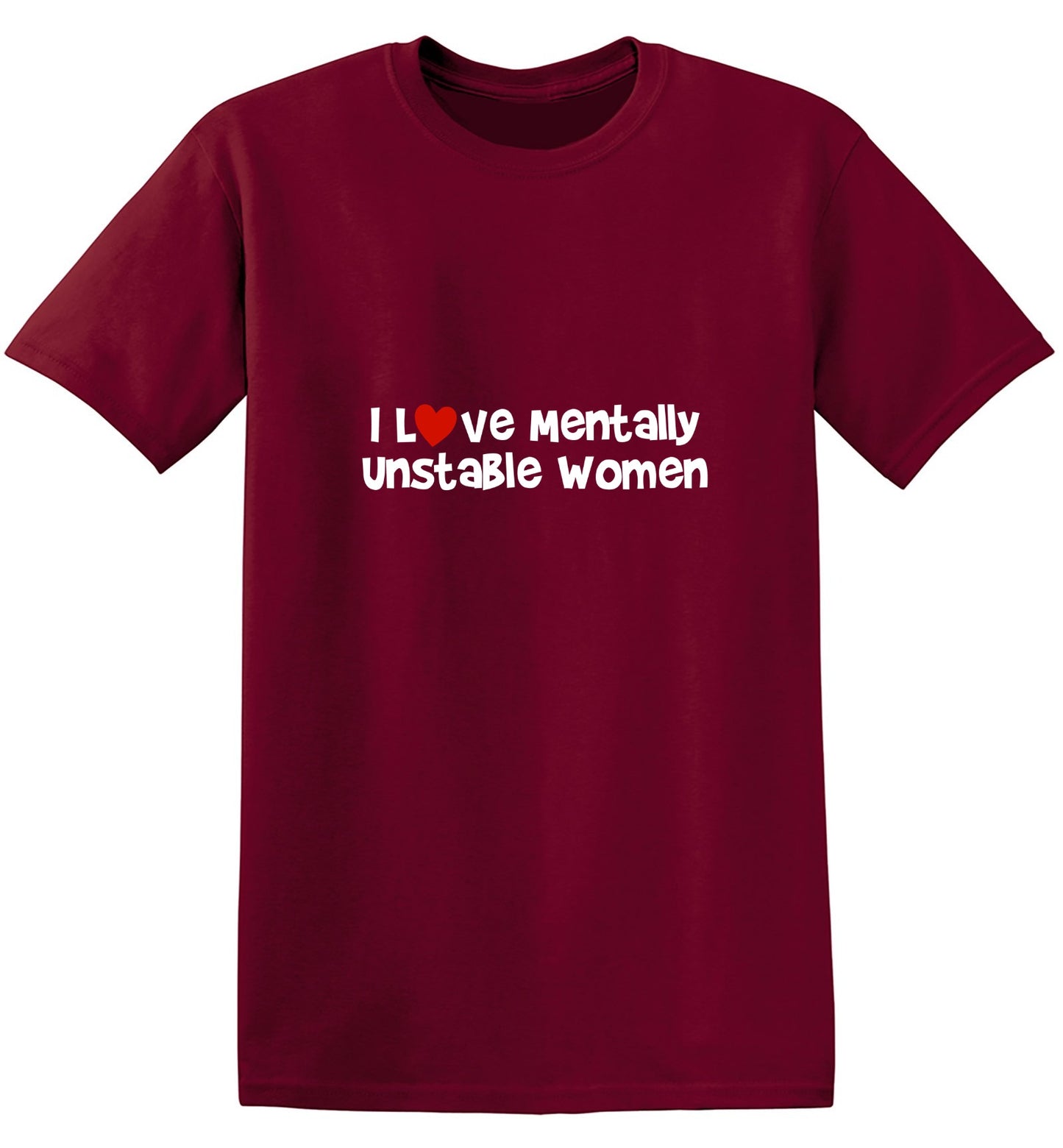 Funny T-Shirts design "I Love Mentally Unstable Women T-Shirt"