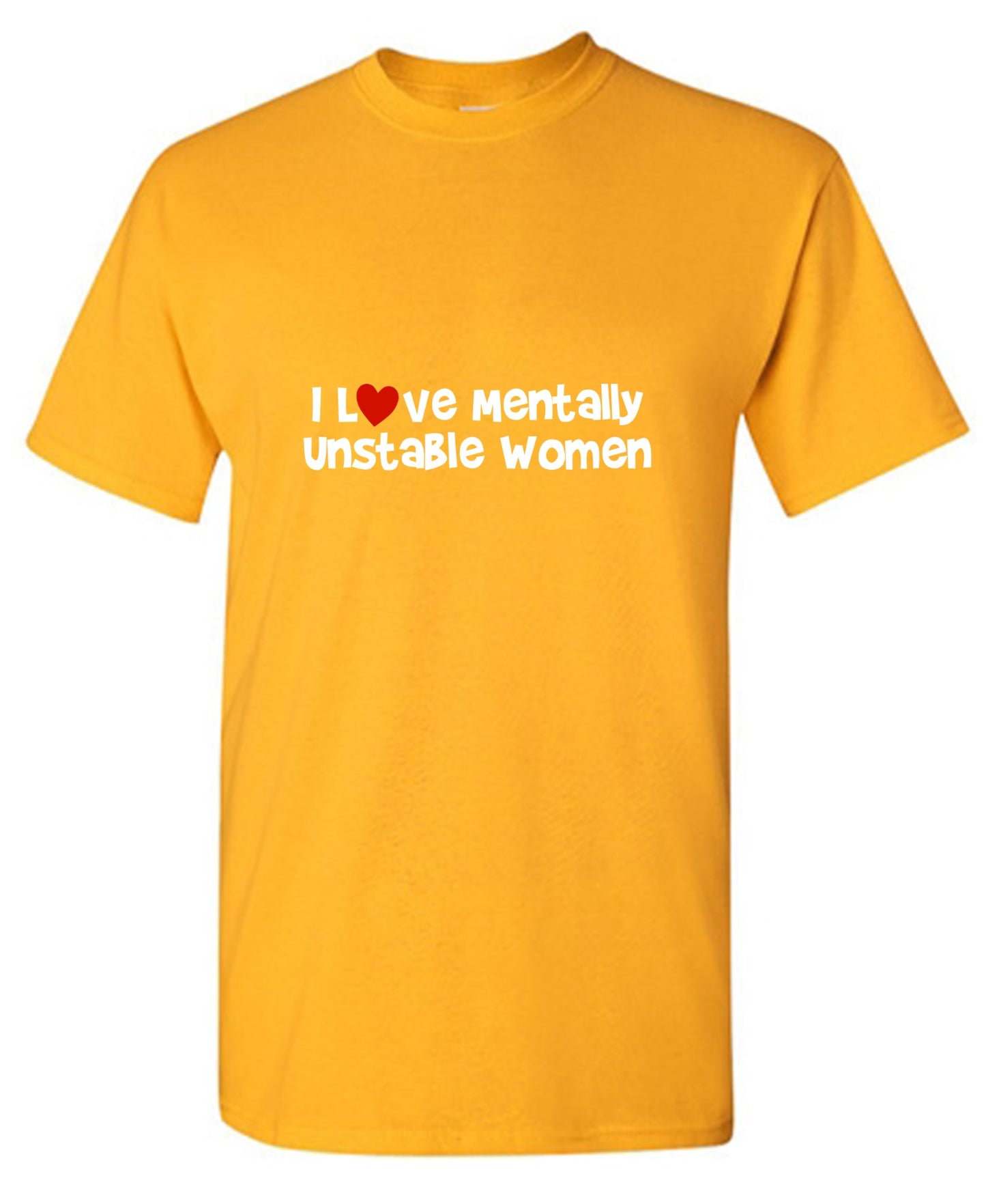 Funny T-Shirts design "I Love Mentally Unstable Women T-Shirt"