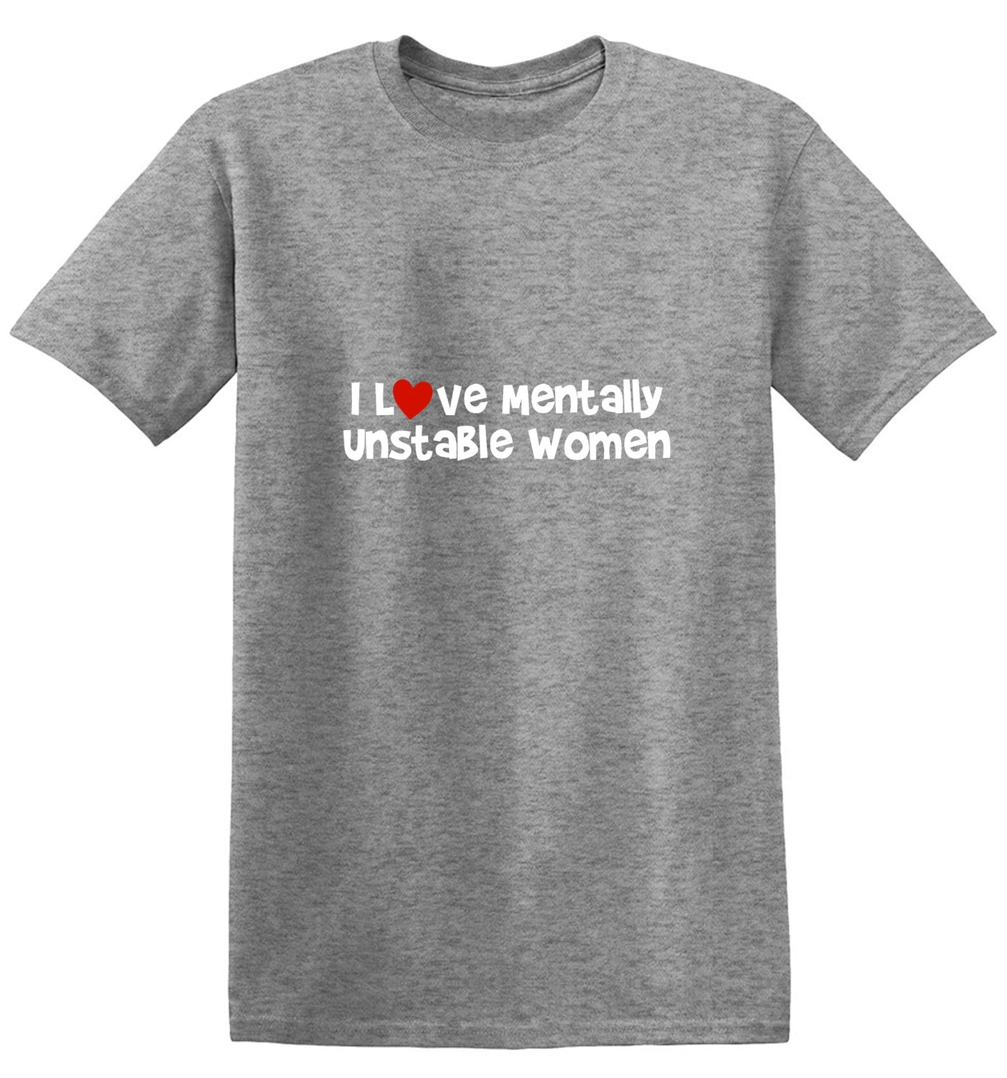 Funny T-Shirts design "I Love Mentally Unstable Women T-Shirt"