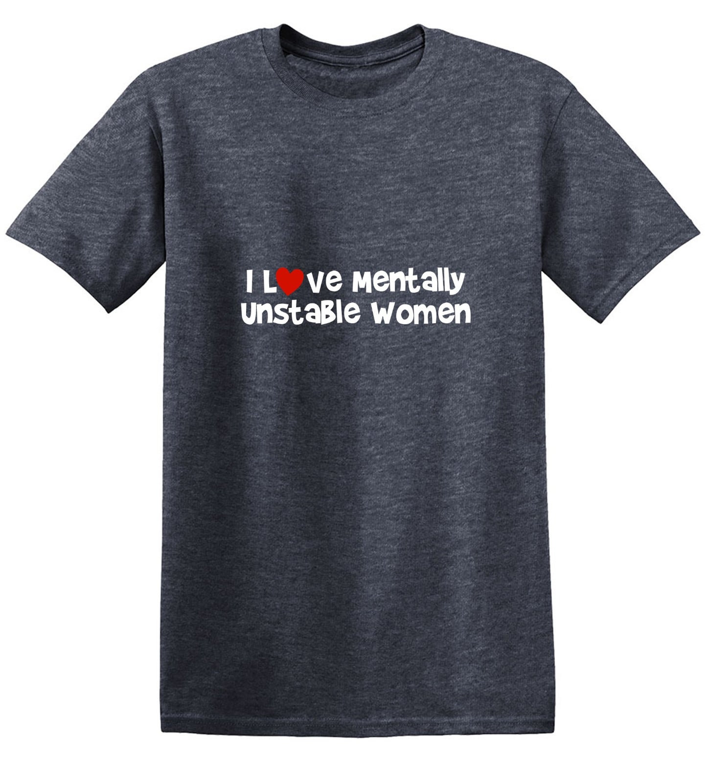Funny T-Shirts design "I Love Mentally Unstable Women T-Shirt"