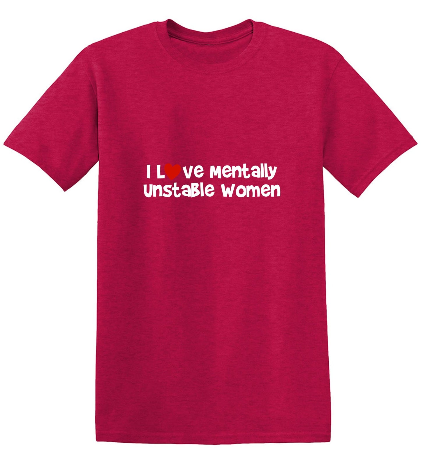 Funny T-Shirts design "I Love Mentally Unstable Women T-Shirt"