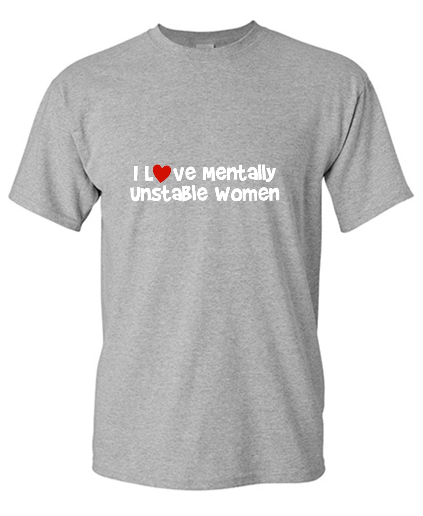 Funny T-Shirts design "I Love Mentally Unstable Women T-Shirt"