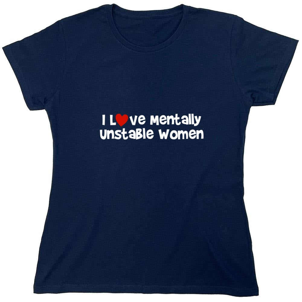 Funny T-Shirts design "I Love Mentally Unstable Women T-Shirt"