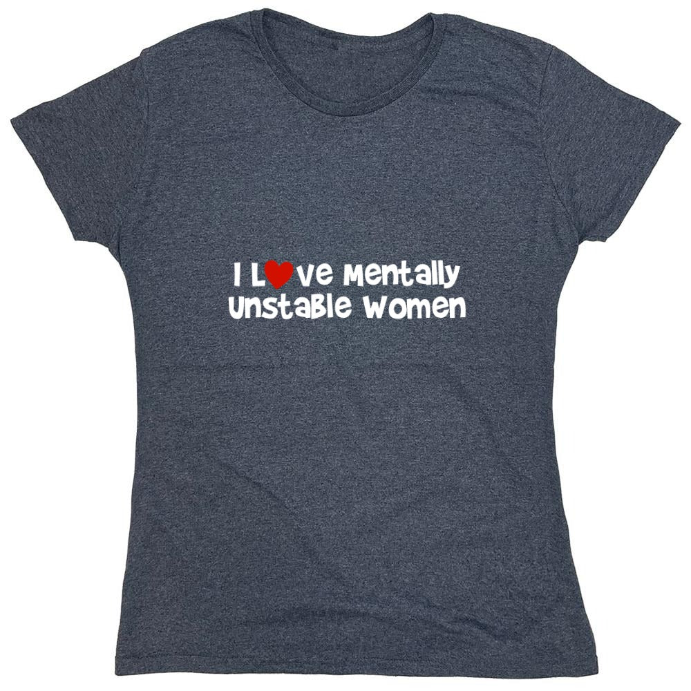 Funny T-Shirts design "I Love Mentally Unstable Women T-Shirt"