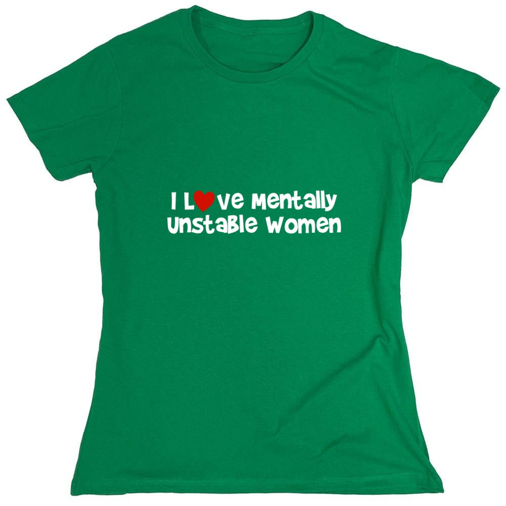 Funny T-Shirts design "I Love Mentally Unstable Women T-Shirt"