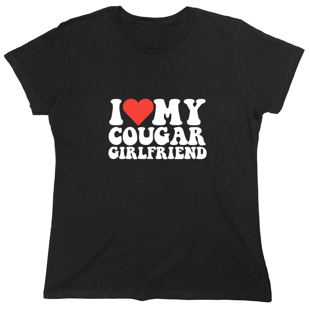 Funny T-Shirts design "I Love My Cougar Girlfriend T-Shirt - Womens"