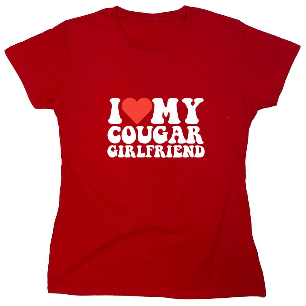 Funny T-Shirts design "I Love My Cougar Girlfriend T-Shirt - Womens"