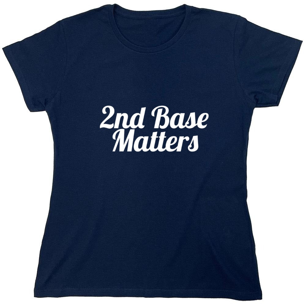 Funny T-Shirts design "2nd Base Matters T-Shirt - Womens"