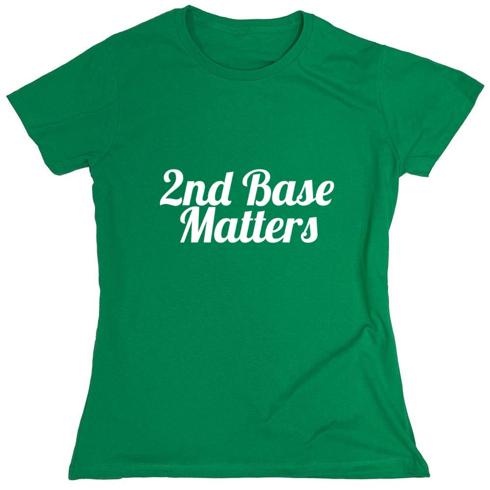 Funny T-Shirts design "2nd Base Matters T-Shirt - Womens"