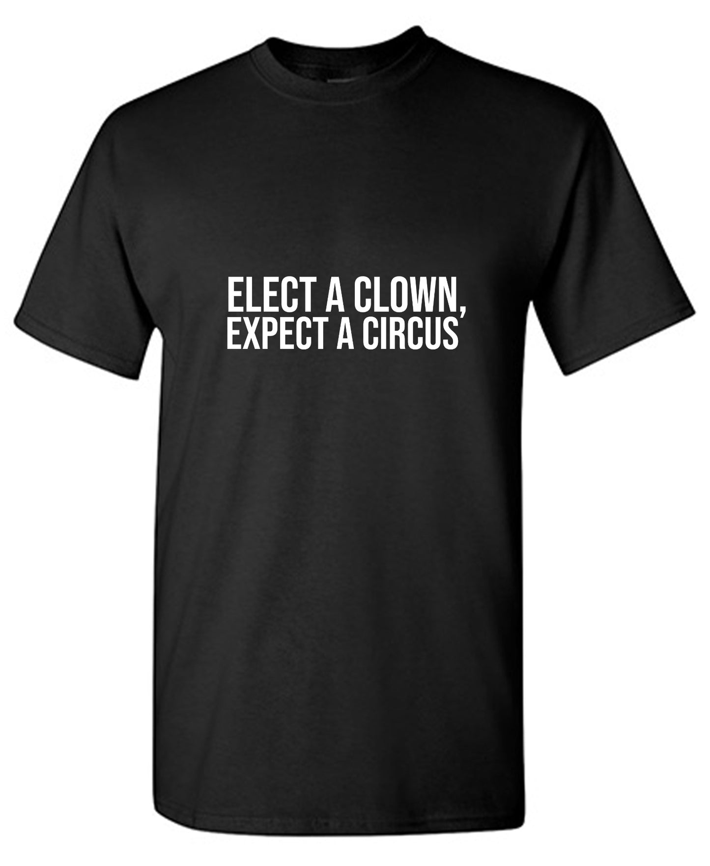 Funny T-Shirts design "Elect A Clown, Expect A Circus T-Shirt"