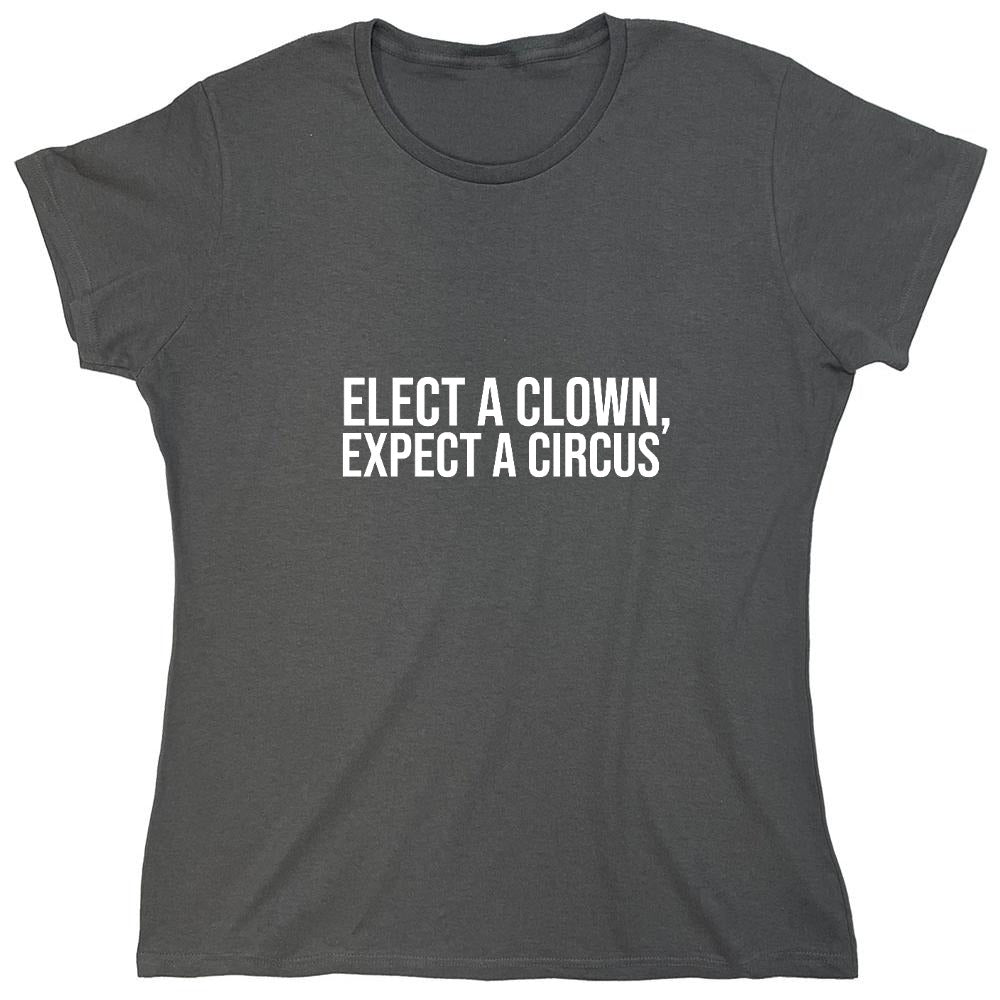 Funny T-Shirts design "Elect A Clown, Expect A Circus T-Shirt"