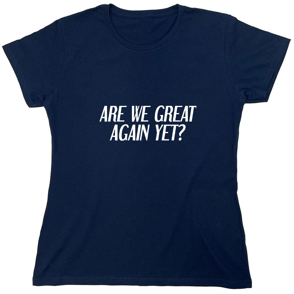Funny T-Shirts design "Are We Great Again Yet? T-Shirt"