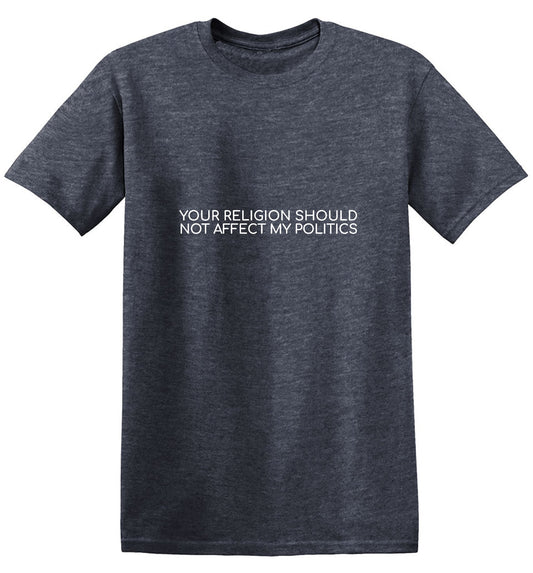 Funny T-Shirts design "Your Religion Should Not Affect My Politics T-Shirt"