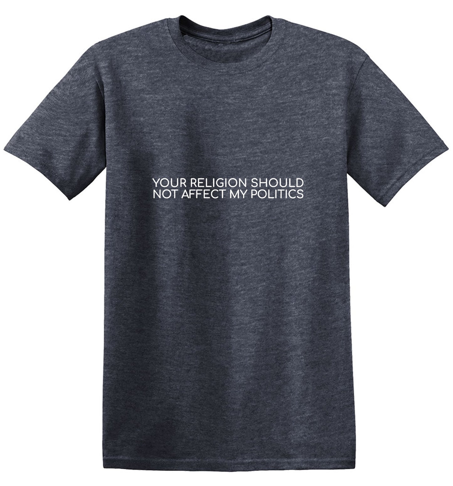 Funny T-Shirts design "Your Religion Should Not Affect My Politics T-Shirt"
